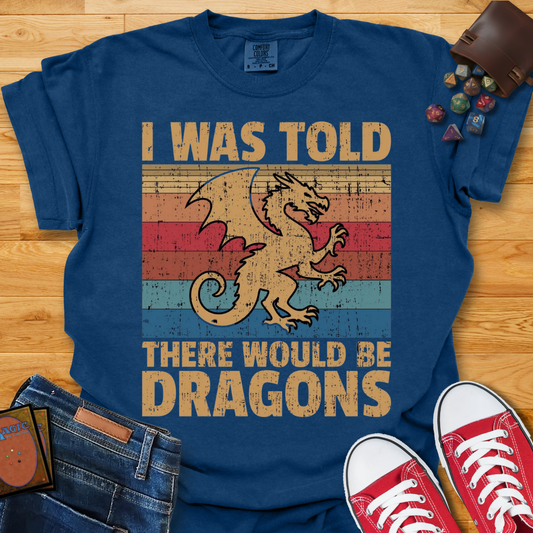 There Would Be Dragons Shirt