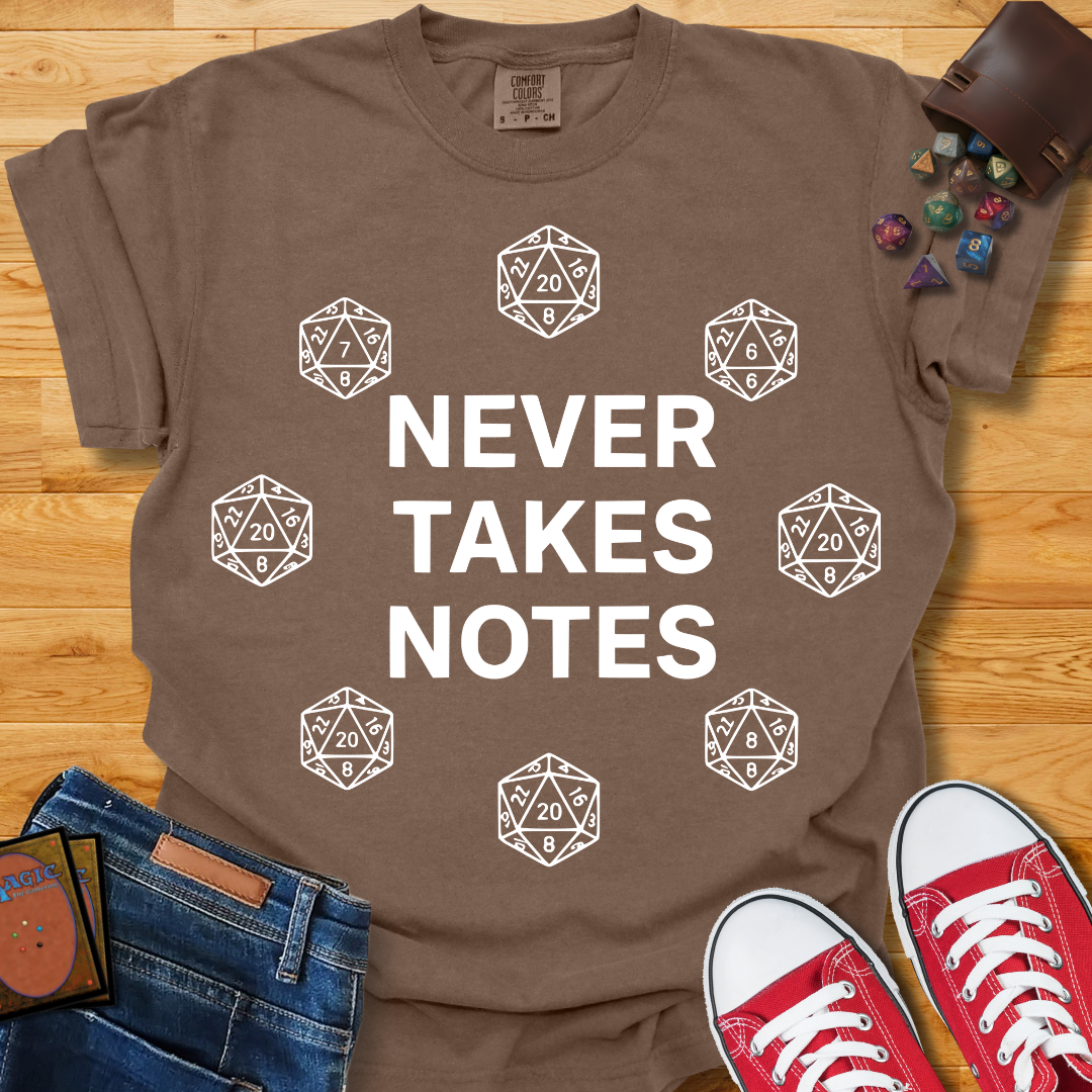 Never Takes Notes Shirt