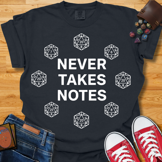 Never Takes Notes Shirt