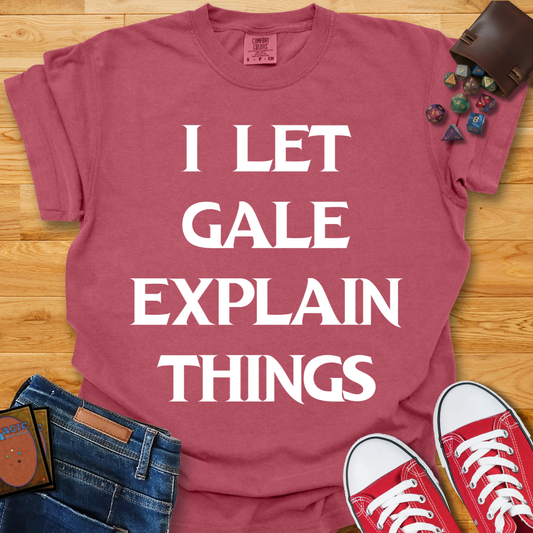 Let Gale Explain Shirt