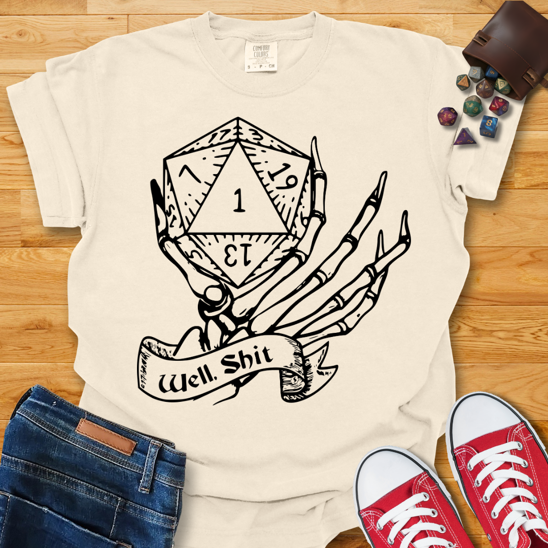 Well Sh*t Shirt
