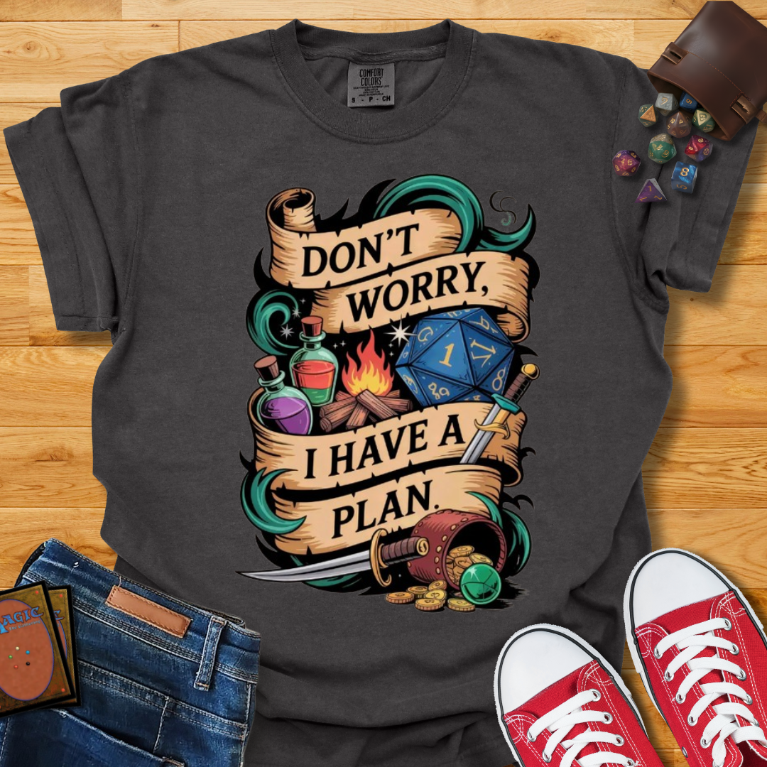 I Have A Plan Shirt