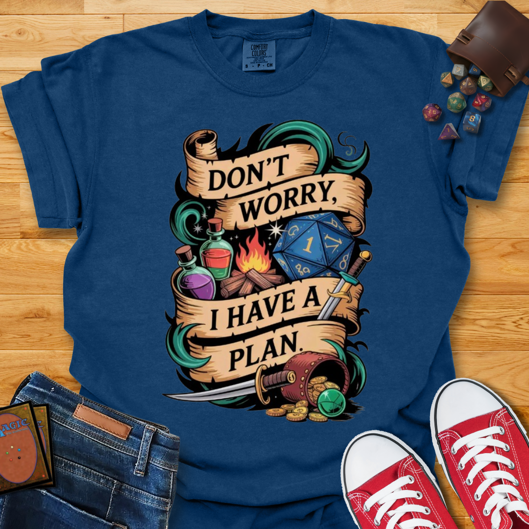 I Have A Plan Shirt
