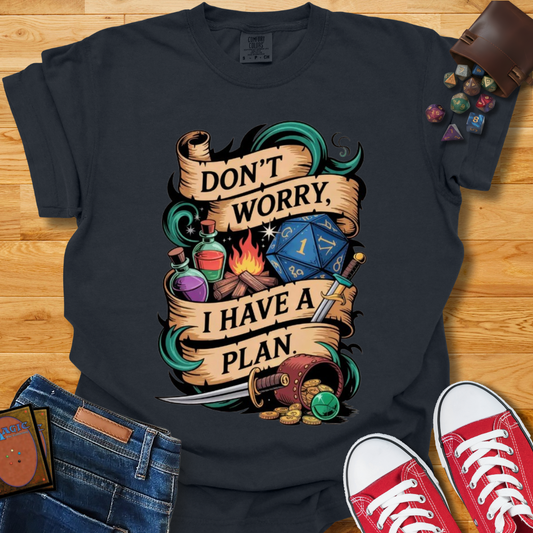 I Have A Plan Shirt