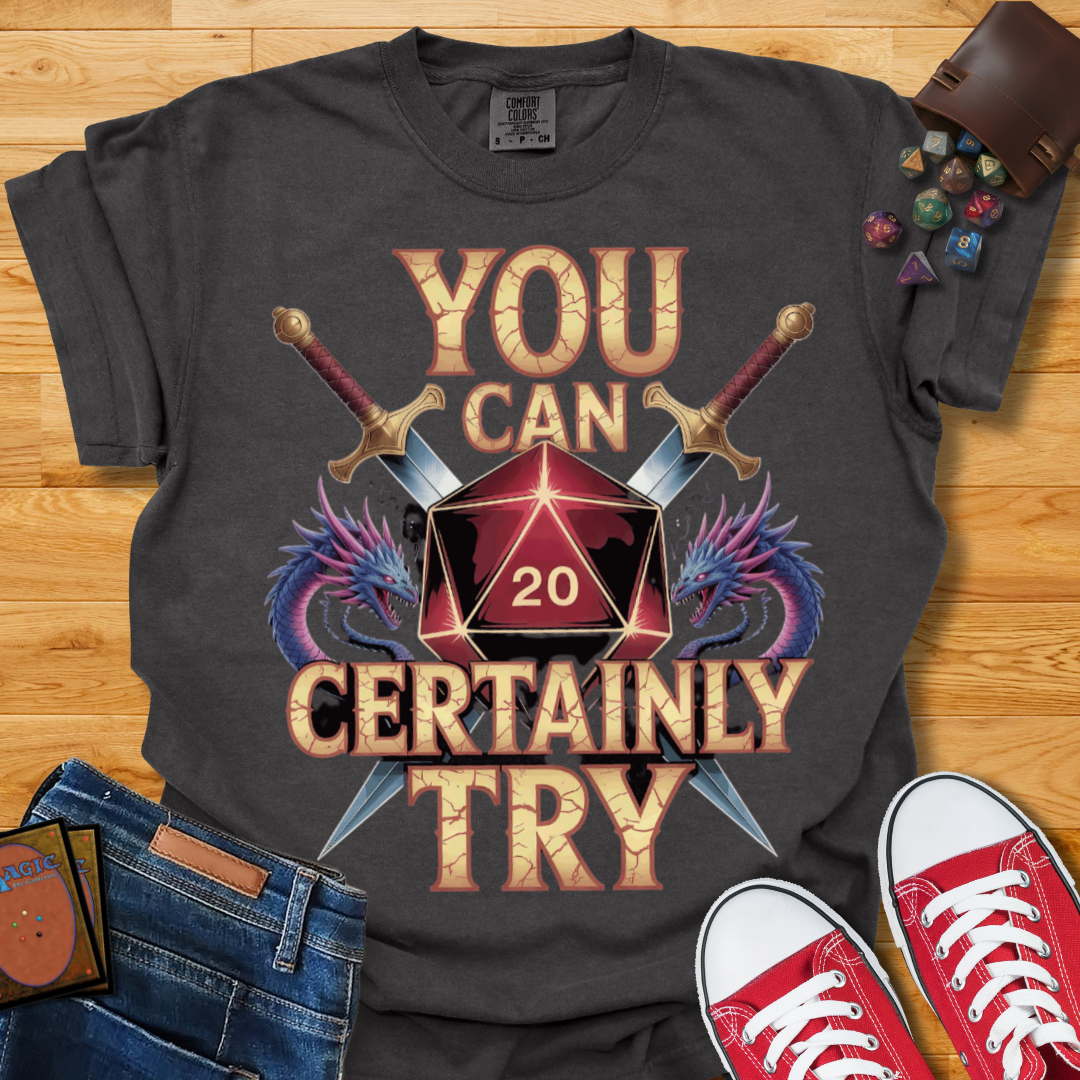 You Can Try Shirt