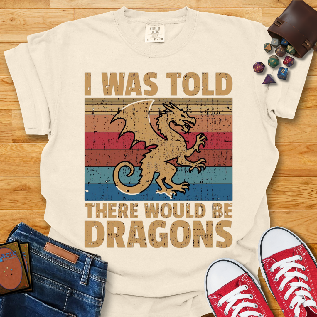 There Would Be Dragons Shirt