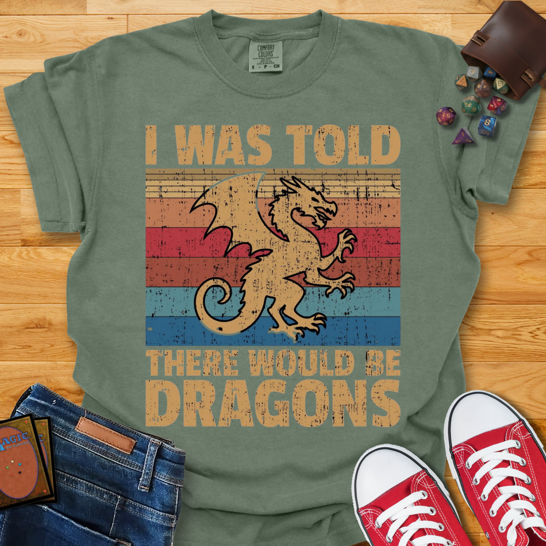 There Would Be Dragons Shirt