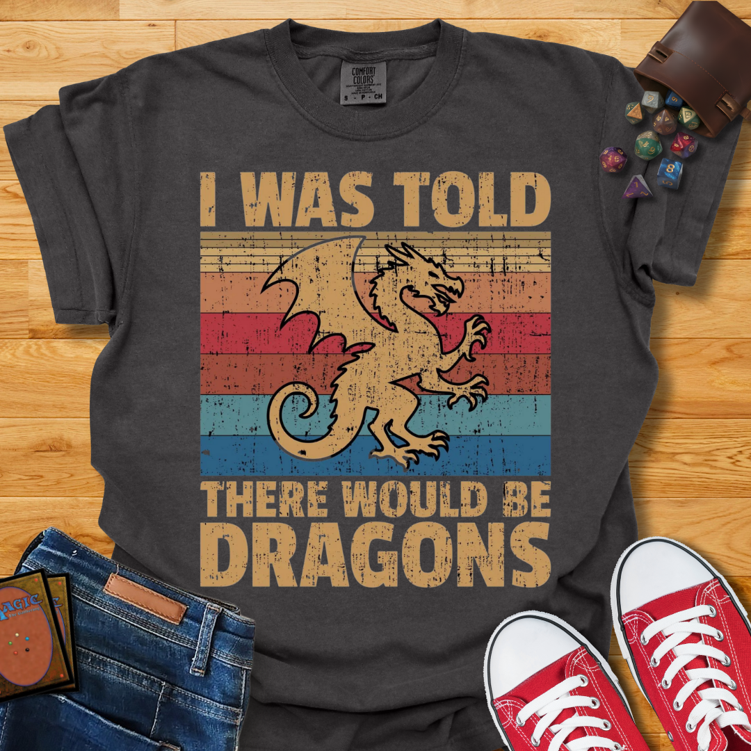 There Would Be Dragons Shirt
