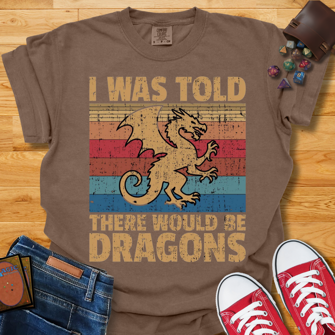 There Would Be Dragons Shirt