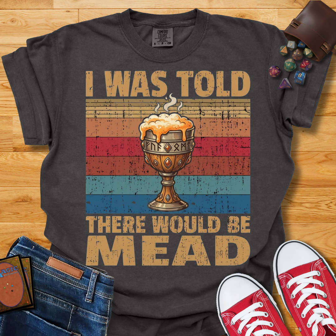 There Would Be Mead Shirt