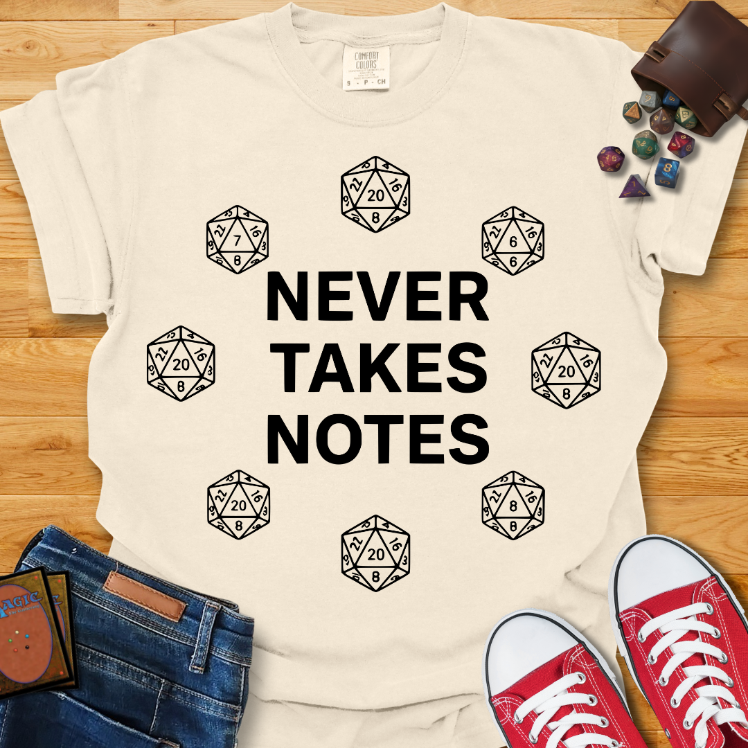 Never Takes Notes Shirt