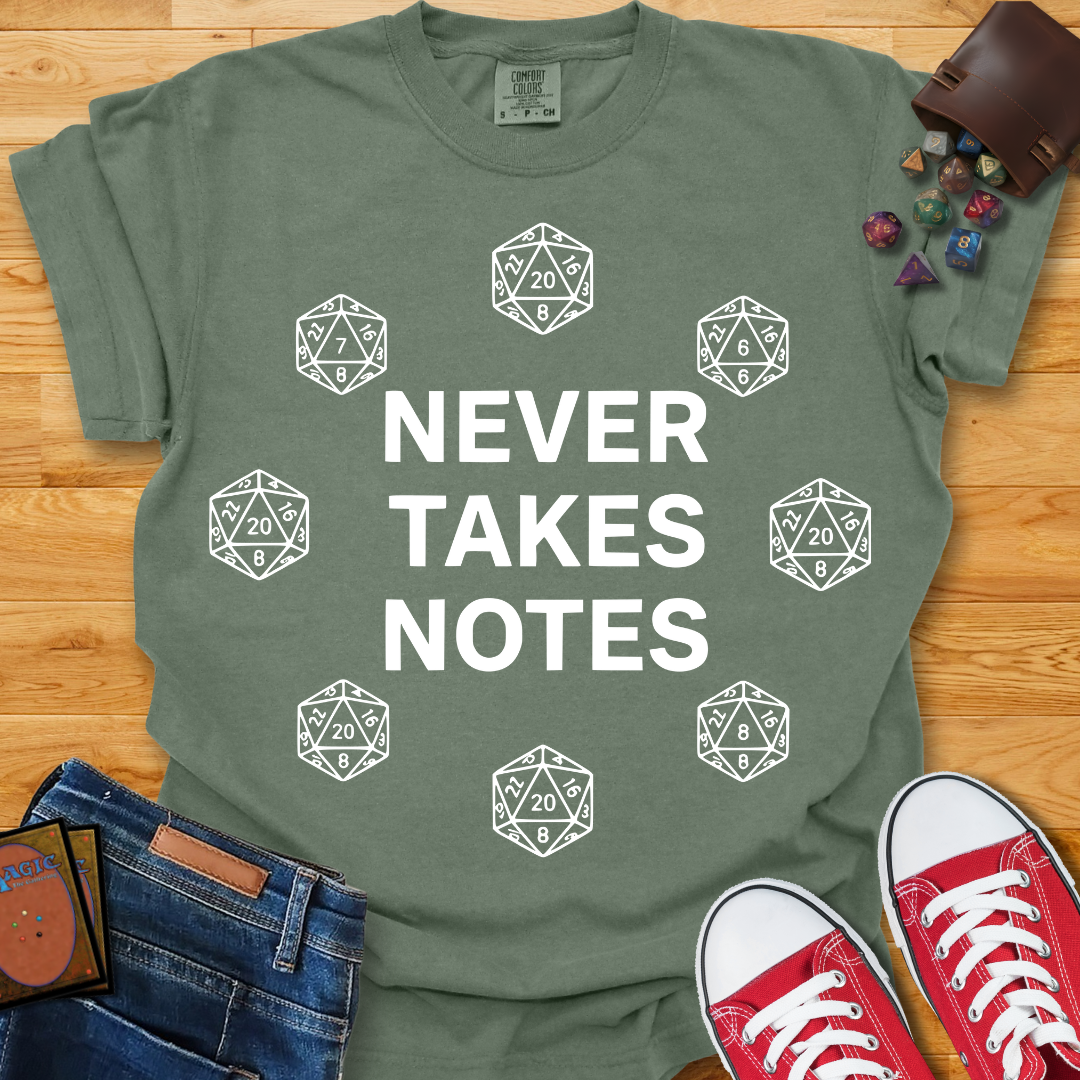 Never Takes Notes Shirt