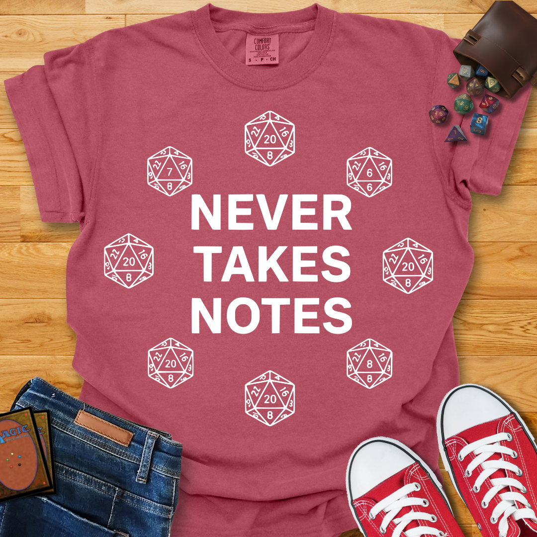 Never Takes Notes Shirt