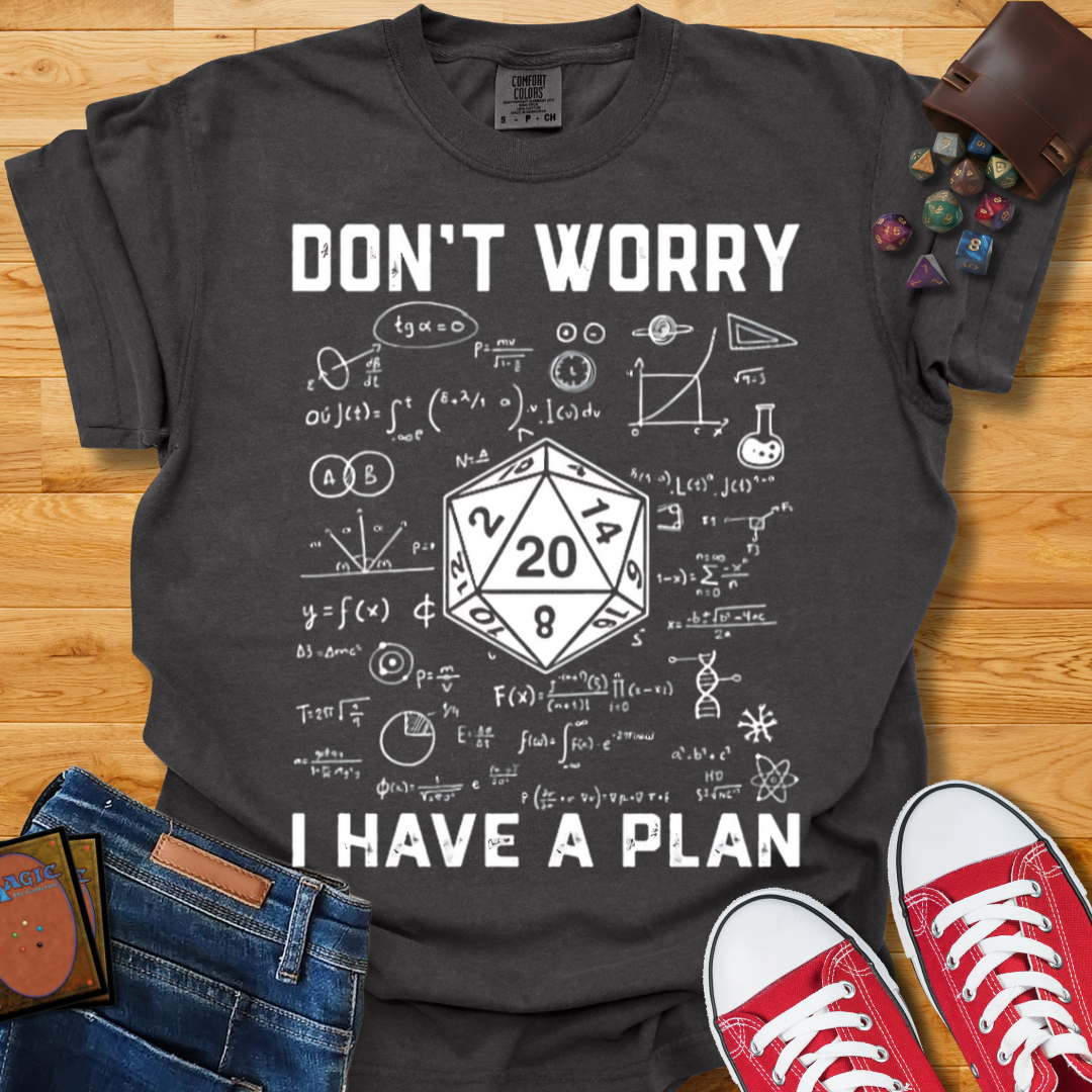I Have a Plan Shirt
