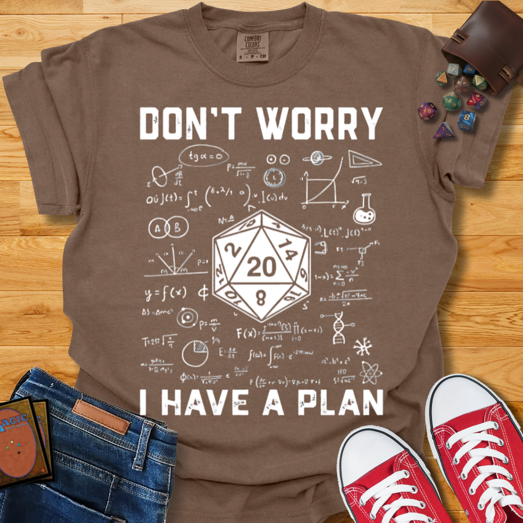 I Have a Plan Shirt