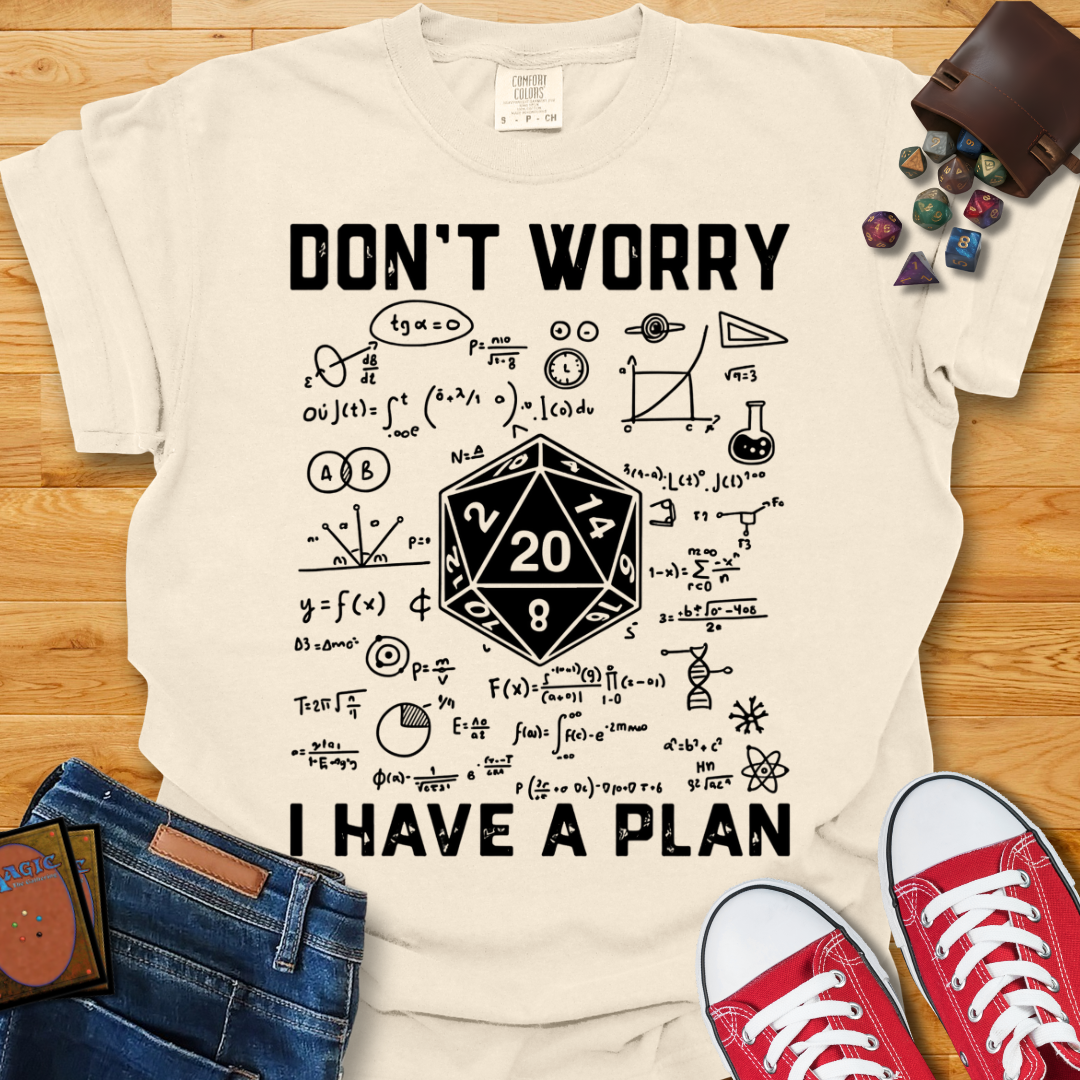 I Have a Plan Shirt