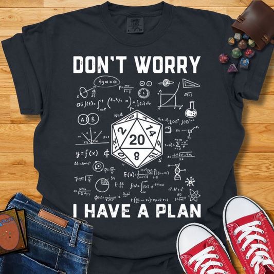 I Have a Plan Shirt