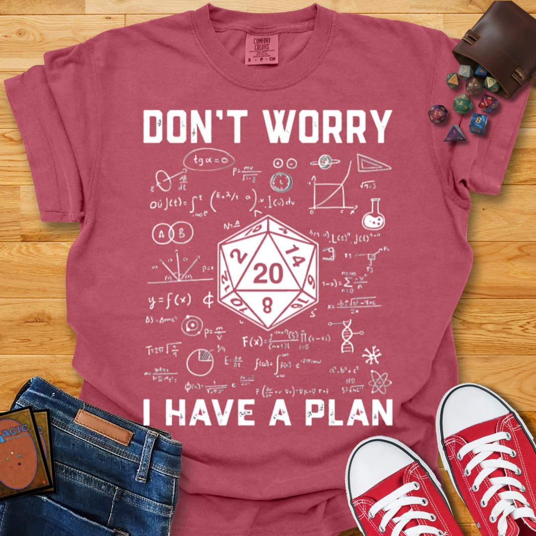 I Have a Plan Shirt