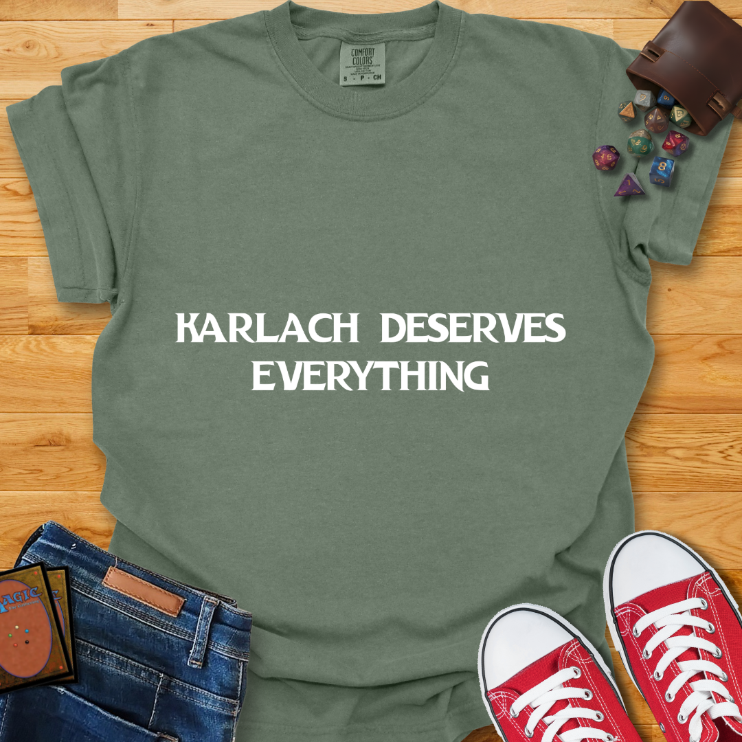 Karlach Deserves Everything Shirt