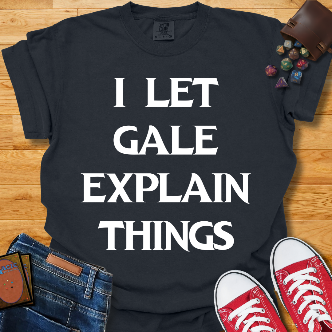 Let Gale Explain Shirt
