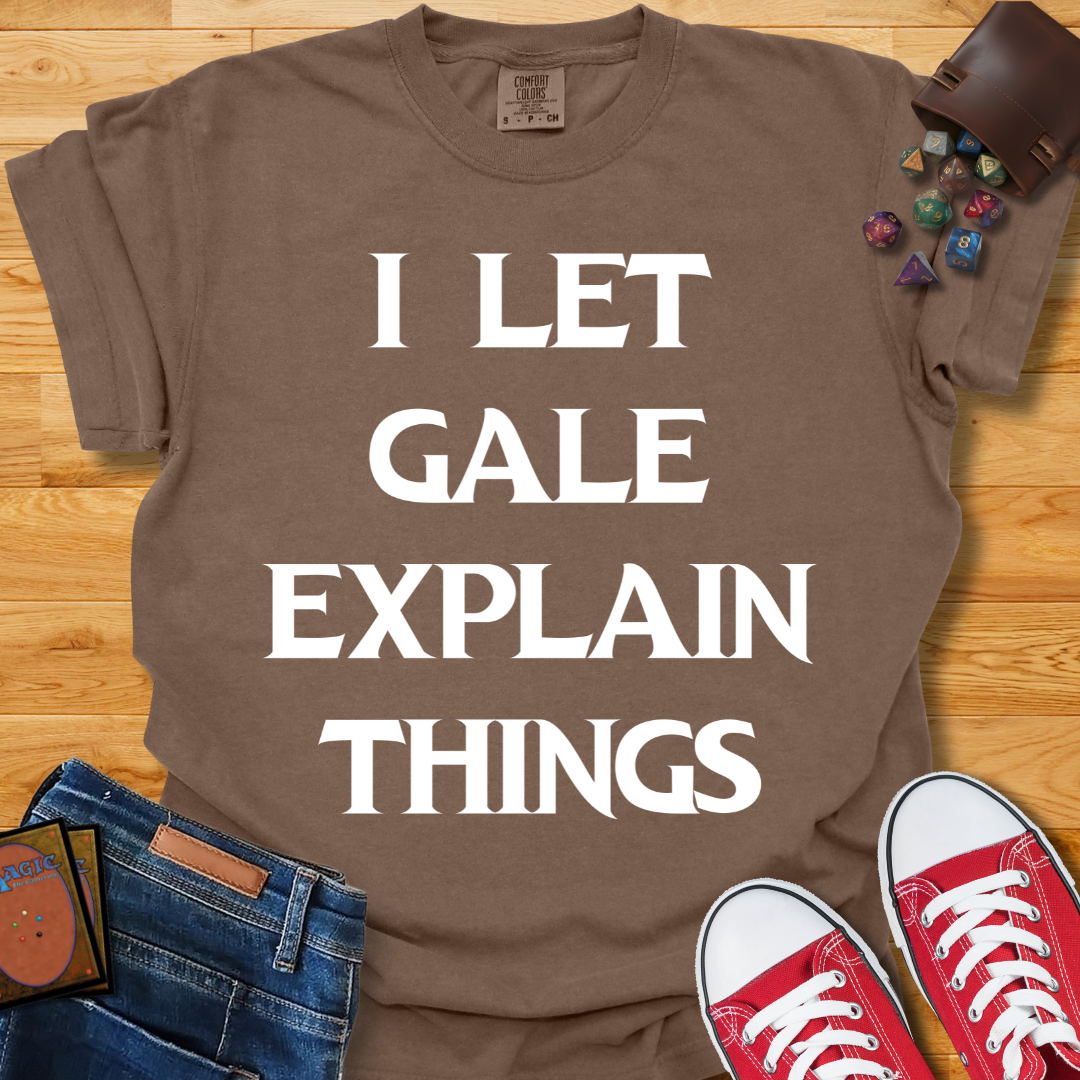 Let Gale Explain Shirt