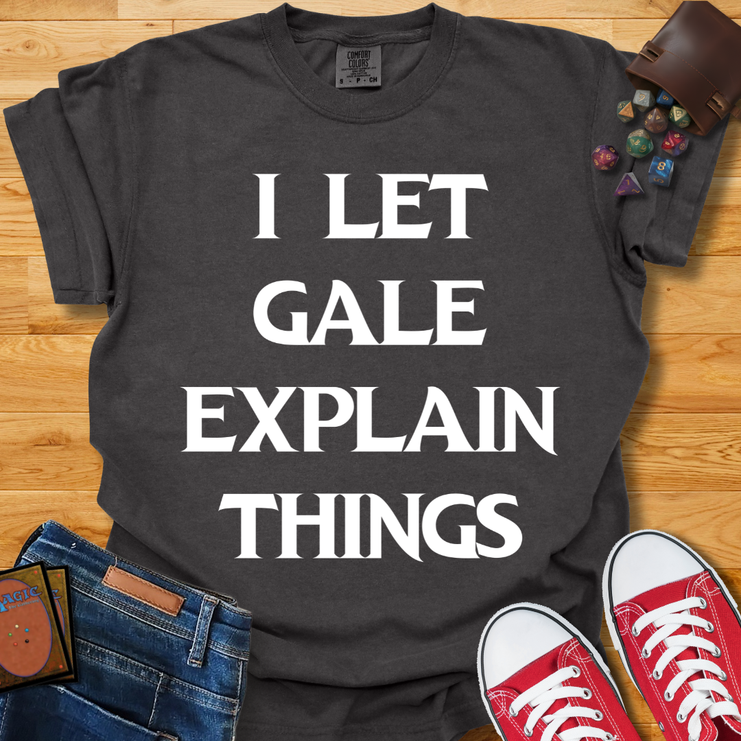 Let Gale Explain Shirt