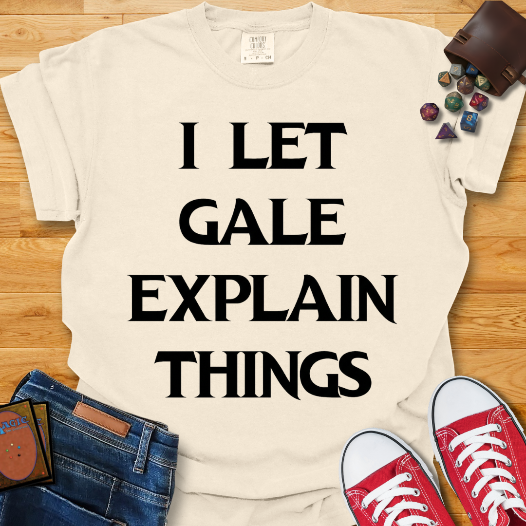 Let Gale Explain Shirt