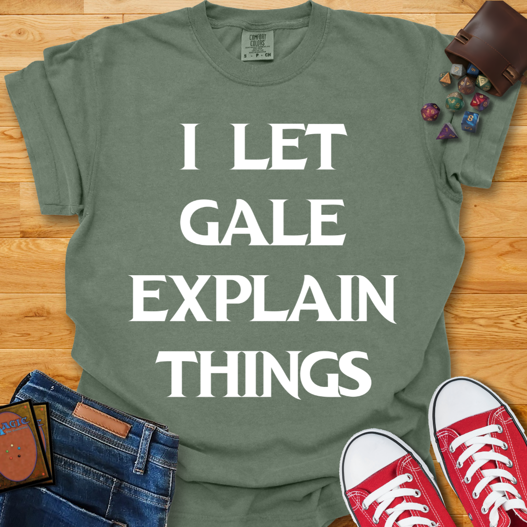 Let Gale Explain Shirt